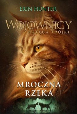 Mroczna Rzeka. Wojownicy. Potęga Trójki. Tom 2