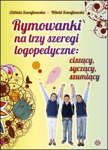 Rymowanki na trzy szeregi logopedyczne: ciszący, syczący, szumiący