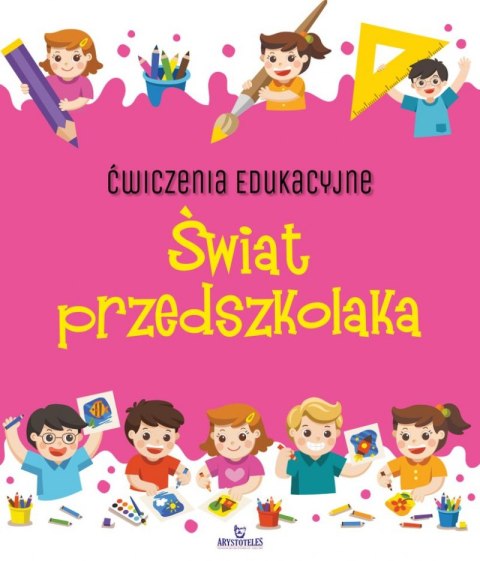 Świat przedszkolaka. Ćwiczenia edukacyjne