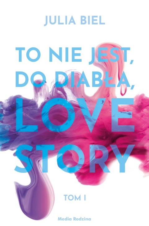 To nie jest, do diabła. Love story. Tom 1