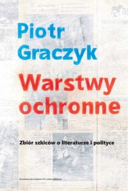 Warstwy ochronne. Zbiór szkiców o literaturze i polityce