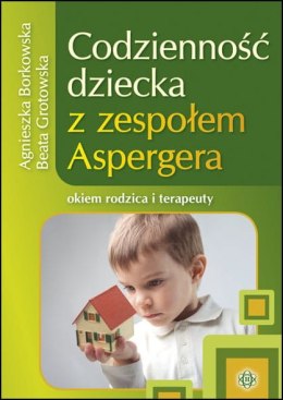 Codzienność dziecka z zespołem aspergera okiem rodzica i terapeuty