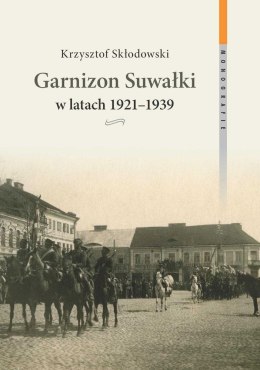 Garnizon Suwałki w latach 1921-1939