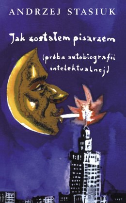 Jak zostałem pisarzem próba autobiografii intelektualnej