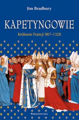 Kapetyngowie. Królowie Francji 987-1328 wyd. 2