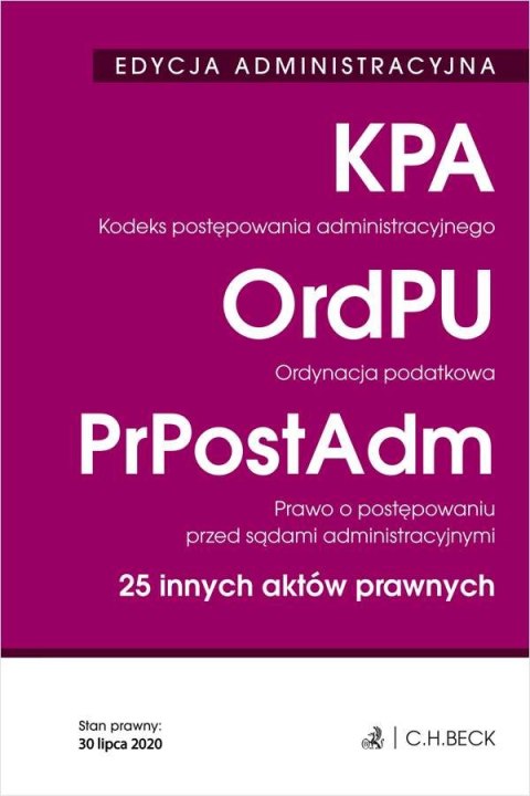 Kodeks postępowania administracyjnego. Ordynacja podatkowa. Prawo o postępowaniu przed sądami administracyjnymi. 25 innych aktów