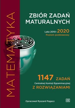 Matematyka Zbiór zadań maturalnych Lata 2010-2020 Poziom podstawowy 1147 zadań CKE z rozwiązaniami