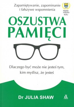 Oszustwa pamięci dlaczego być może nie jesteś tym kim myślisz że jesteś