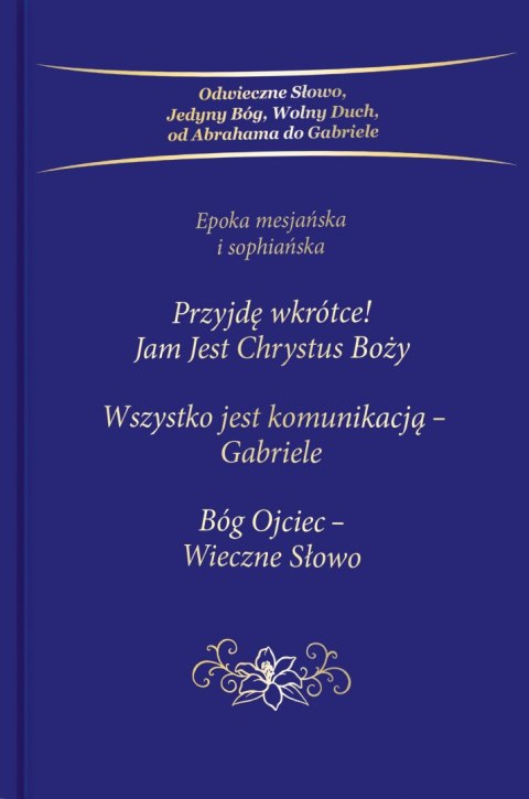 Przyjdę wkrótce. Jam Jest Chrystus Boży. Trylogia