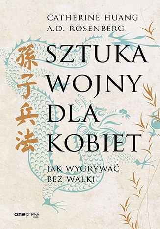 Sztuka wojny dla kobiet. Jak wygrywać bez walki