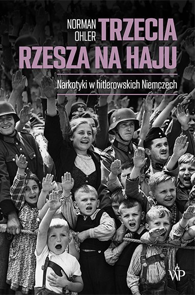 Trzecia Rzesza na haju. Narkotyki w hitlerowskich Niemczech