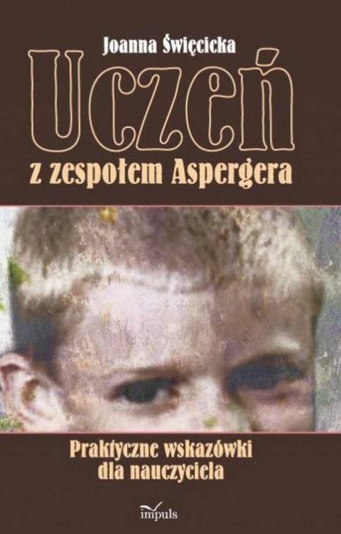 Uczeń z zespołem Aspergera. Praktyczne wskazówki