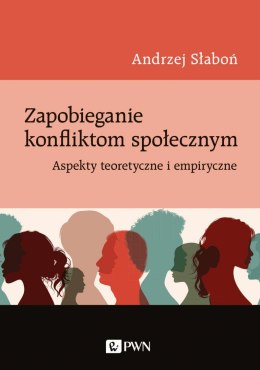 Zapobieganie konfliktom społecznym. Aspekty teoretyczne i empiryczne