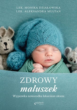 Zdrowy maluszek. Wyprawka noworodka lekarskim okiem