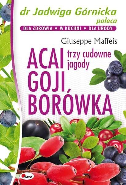 Acai goji borówka trzy cudowne jagody Acai goji borówka trzy cudowne jagody