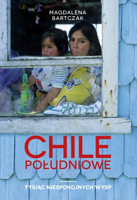 Chile południowe tysiąc niespokojnych wysp