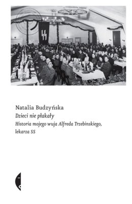 Dzieci nie płakały historia mojego wuja alfreda trzebinskiego lekarza ss