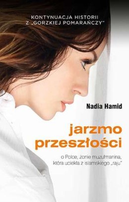 Jarzmo przeszłości o polce żonie muzułmanina która uciekła z islamskiego raju