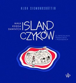 Mała księga dawnych Islandczyków. O zwyczajach, tradycjach i przesądach