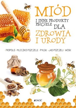 Miód i inne produkty pszczele dla zdrowia i urody