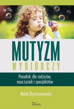 Mutyzm wybiórczy poradnik dla rodziców nauczycieli i specjalistów wyd. 5