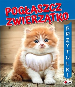 Pogłaszcz zwierzątko. Przytulki