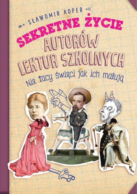 Sekretne życie autorów lektur szkolnych. Nie tacy święci jak ich malują