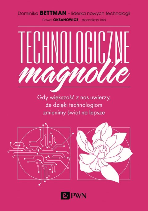 Technologiczne magnolie. Gdy większość z nas uwierzy, że dzięki technologiom zmienimy świat na lepsze