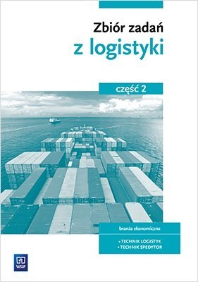 Zbiór zadań z logistyki. Część 2