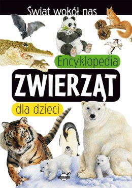 Encyklopedia zwierząt dla dzieci. Świat wokół nas