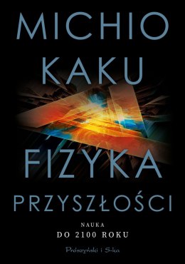 Fizyka przyszłości. Nauka do 2100 roku