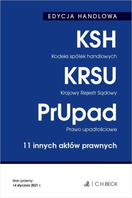 Kodeks spółek handlowych. Krajowy Rejestr Sądowy. Prawo upadłościowe. 11 innych aktów prawnych. Edycja handlowa wyd. 34