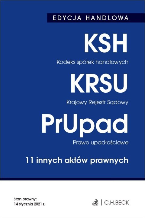 Kodeks spółek handlowych. Krajowy Rejestr Sądowy. Prawo upadłościowe. 11 innych aktów prawnych. Edycja handlowa wyd. 34