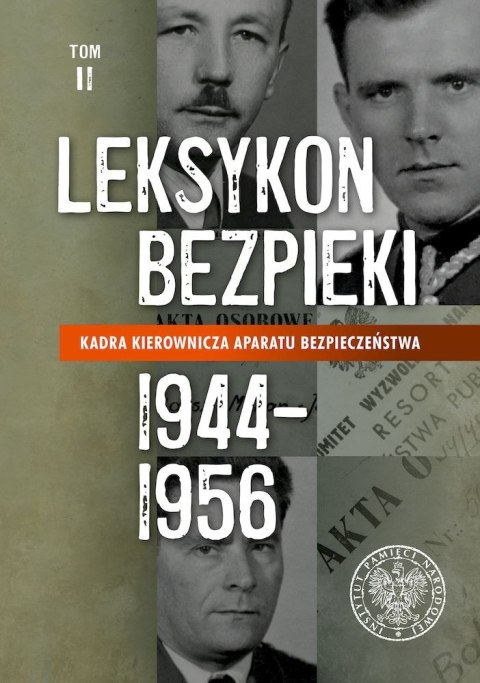 Kadra kierownicza aparatu bezpieczeństwa 1944-1956. Leksykon bezpieki. Tom 2