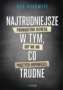 Najtrudniejsze w tym co trudne prowadzenie biznesu gdy nie ma prostych odpowiedzi