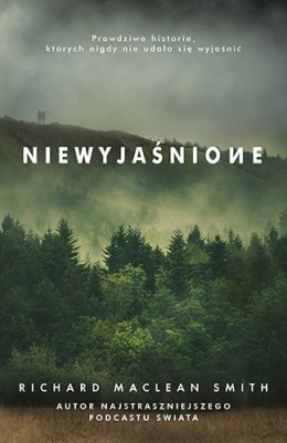 Niewyjaśnione prawdziwe historie których nigdy nie udało się wyjaśnić wyd. kieszonkowe