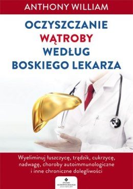 Oczyszczanie wątroby według boskiego lekarza wyeliminuj łuszczycę trądzik cukrzycę nadwagę choroby autoimmunologiczne i inne chr