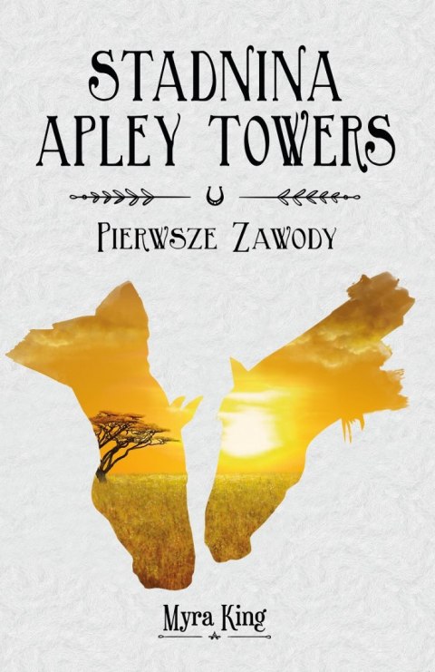 Pierwsze zawody. Stadnina Apley Towers. Tom 1