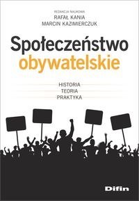 Społeczeństwo obywatelskie. Historia, teoria, praktyka