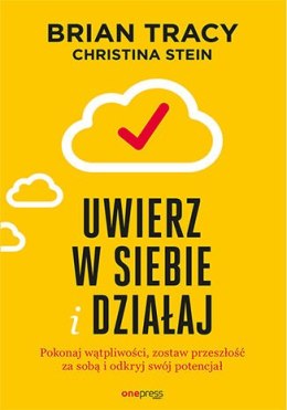 Uwierz w siebie i działaj pokonaj wątpliwości zostaw przeszłość za sobą i odkryj swój potencjał