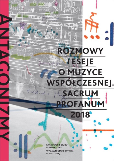 Antagonizmy kontrolowane rozmowy i eseje o muzyce współczesnej sacrum profanum 2018