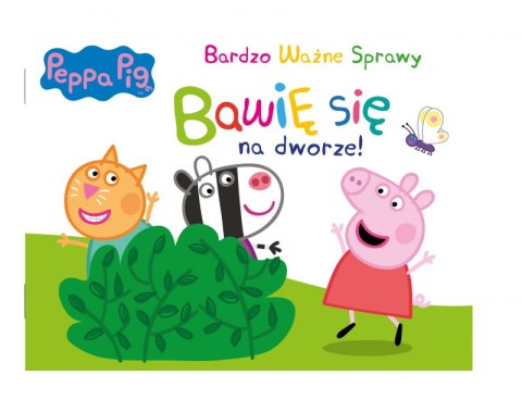 Bawię się na dworze! Świnka Peppa. Bardzo ważne sprawy