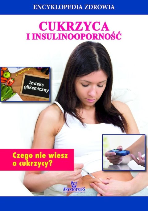 Cukrzyca i insulinooporność. Encyklopedia zdrowia