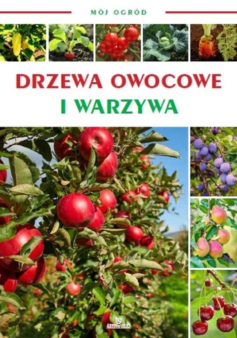 Drzewa owocowe i warzywa. Mój ogród