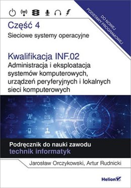 Kwalifikacja INF.02. Administracja i eksploatacja systemów komputerowych, urządzeń peryferyjnych i lokalnych sieci komputerowych