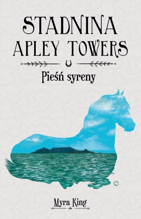 Pieśń syreny. Stadnina Apley Towers. Tom 3