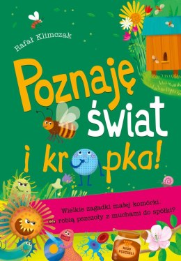 Poznaję świat i kropka wielkie zagadki małej komórki co robią pszczoły z muchami do spółki