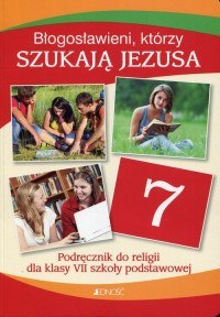 Religia błogosławieni którzy szukają Jezusa podręcznik dla klasy 7 szkoły podstawowej