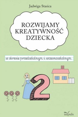 Rozwijamy kreatywność dziecka w okresie przedszkolnym i wczesnoszkolnym Klasa 2