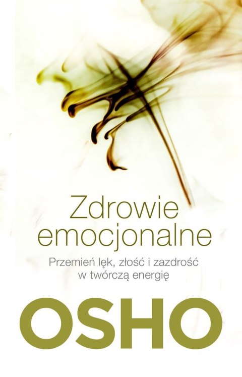 Zdrowie emocjonalne przemień lęk złość i zazdrość w twórczą energię